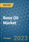 Base Oil Market - Global Industry Analysis, Size, Share, Growth, Trends, Regional Outlook, and Forecast 2023-2030 - (By Group Coverage, Application Coverage, Geographic Coverage and By Company) - Product Image