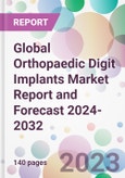 Global Orthopaedic Digit Implants Market Report and Forecast 2024-2032- Product Image