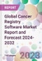 Global Cancer Registry Software Market Report and Forecast 2024-2032 - Product Image
