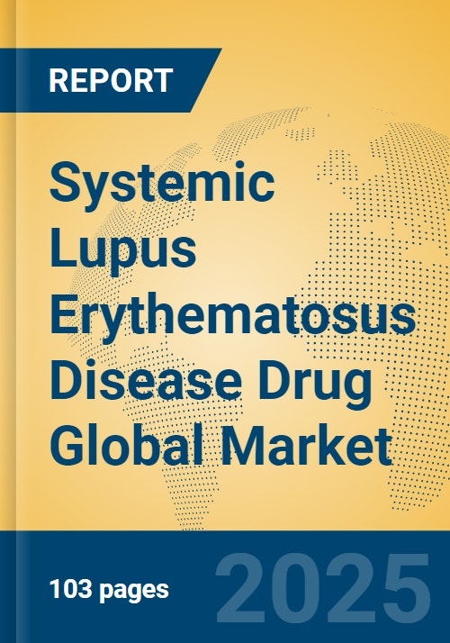 Systemic Lupus Erythematosus Disease Drug Global Market Insights 2025 ...