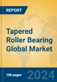 Tapered Roller Bearing Global Market Insights 2023, Analysis and Forecast to 2028, by Manufacturers, Regions, Technology, Application, Product Type- Product Image