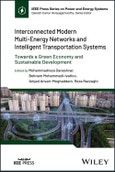 Interconnected Modern Multi-Energy Networks and Intelligent Transportation Systems. Towards a Green Economy and Sustainable Development. Edition No. 1. IEEE Press Series on Power and Energy Systems- Product Image
