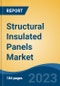 Structural Insulated Panels Market - Global Industry Size, Share, Trends, Opportunity, and Forecast, 2018-2028F - Product Image