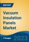 Vacuum Insulation Panels Market - Global Industry Size, Share, Trends, Opportunity, and Forecast, 2018-2028F - Product Image