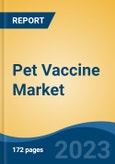 Pet Vaccine Market - Global Industry Size, Share, Trends, Opportunity, and Forecast, 2018-2028F- Product Image
