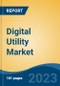 Digital Utility Market - Global Industry Size, Share, Trends, Opportunity, and Forecast, 2018-2028F - Product Image