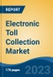 Electronic Toll Collection Market - Global Industry Size, Share, Trends, Opportunity, and Forecast, 2018-2028F - Product Thumbnail Image