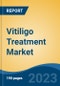 Vitiligo Treatment Market - Global Industry Size, Share, Trends, Opportunity, and Forecast, 2018-2028F - Product Thumbnail Image