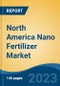 North America Nano Fertilizer Market, By Region, Competition Forecast and Opportunities, 2018-2028F - Product Thumbnail Image