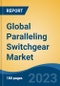 Global Paralleling Switchgear Market - Global Industry Size, Share, Trends, Opportunity, and Forecast, 2018-2028F - Product Image