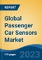 Global Passenger Car Sensors Market - Global Industry Size, Share, Trends, Opportunity, and Forecast, 2018-2028F - Product Thumbnail Image