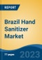 Brazil Hand Sanitizer Market - Global Industry Size, Share, Trends, Opportunity, and Forecast, 2018-2028F - Product Thumbnail Image