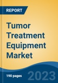 Tumor Treatment Equipment Market - Global Industry Size, Share, Trends, Opportunity, and Forecast, 2018-2028F- Product Image