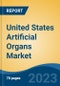 United States Artificial Organs Market, By Region, Competition Forecast and Opportunities, 2018-2028F - Product Thumbnail Image
