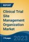 Clinical Trial Site Management Organization Market - Global Industry Size, Share, Trends, Opportunity, and Forecast, 2018-2028F - Product Thumbnail Image