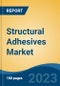 Structural Adhesives Market - Global Industry Size, Share, Trends, Opportunity, and Forecast, 2018-2028F - Product Thumbnail Image