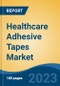 Healthcare Adhesive Tapes Market - Global Industry Size, Share, Trends, Opportunity, and Forecast, 2018-2028F - Product Thumbnail Image