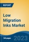 Low Migration Inks Market - Global Industry Size, Share, Trends, Opportunity, and Forecast, 2018-2028F - Product Image