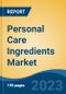 Personal Care Ingredients Market - Global Industry Size, Share, Trends, Opportunity, and Forecast, 2018-2028F - Product Thumbnail Image