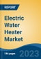 Electric Water Heater Market - Global Industry Size, Share, Trends, Opportunity, and Forecast, 2018-2028F - Product Thumbnail Image