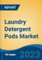 Laundry Detergent Pods Market - Global Industry Size, Share, Trends, Opportunity, and Forecast, 2018-2028F - Product Image