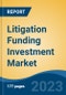 Litigation Funding Investment Market - Global Industry Size, Share, Trends, Opportunity, and Forecast, 2018-2028F - Product Thumbnail Image