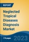 Neglected Tropical Diseases Diagnosis Market - Global Industry Size, Share, Trends, Opportunity, and Forecast, 2018-2028F - Product Thumbnail Image