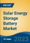 Solar Energy Storage Battery Market - Global Industry Size, Share, Trends, Opportunity, and Forecast, 2018-2028F - Product Image