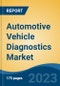 Automotive Vehicle Diagnostics Market - Global Industry Size, Share, Trends, Opportunity, and Forecast, 2018-2028F - Product Image