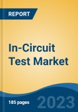 In-Circuit Test Market - Global Industry Size, Share, Trends, Opportunity, and Forecast, 2018-2028F- Product Image