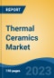 Thermal Ceramics Market - Global Industry Size, Share, Trends, Opportunity, and Forecast, 2018-2028F - Product Thumbnail Image