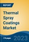 Thermal Spray Coatings Market - Global Industry Size, Share, Trends, Opportunity, and Forecast, 2018-2028F - Product Thumbnail Image