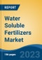 Water Soluble Fertilizers Market - Global Industry Size, Share, Trends, Opportunity, and Forecast, 2018-2028F - Product Image