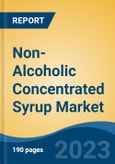 Non-Alcoholic Concentrated Syrup Market - Global Industry Size, Share, Trends, Opportunity, and Forecast, 2018-2028F- Product Image