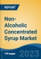 Non-Alcoholic Concentrated Syrup Market - Global Industry Size, Share, Trends, Opportunity, and Forecast, 2018-2028F - Product Image