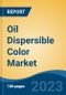 Oil Dispersible Color Market - Global Industry Size, Share, Trends, Opportunity, and Forecast, 2018-2028F - Product Thumbnail Image