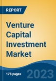 Venture Capital Investment Market - Global Industry Size, Share, Trends, Opportunity, and Forecast, 2018-2028F- Product Image