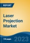 Laser Projection Market - Global Industry Size, Share, Trends, Opportunity, and Forecast, 2018-2028F - Product Image