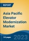Asia Pacific Elevator Modernization Market, By Region, Competition Forecast and Opportunities, 2018-2028F - Product Thumbnail Image