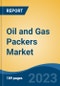 Oil and Gas Packers Market - Global Industry Size, Share, Trends, Opportunity, and Forecast, 2018-2028F - Product Thumbnail Image