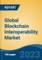 Global Blockchain Interoperability Market - Global Industry Size, Share, Trends, Opportunity, and Forecast, 2018-2028F - Product Thumbnail Image