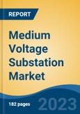 Medium Voltage Substation Market - Global Industry Size, Share, Trends, Opportunity, and Forecast, 2018-2028F- Product Image