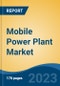 Mobile Power Plant Market - Global Industry Size, Share, Trends, Opportunity, and Forecast, 2018-2028F - Product Image