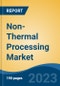 Non-Thermal Processing Market - Global Industry Size, Share, Trends, Opportunity, and Forecast, 2018-2028F - Product Thumbnail Image