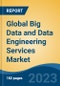 Global Big Data and Data Engineering Services Market - Global Industry Size, Share, Trends, Opportunity, and Forecast, 2018-2028F - Product Thumbnail Image