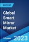 Global Smart Mirror Market: Industry Trends, Share, Size, Growth, Opportunity and Forecast 2023-2028 - Product Thumbnail Image