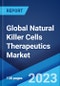 Global Natural Killer Cells Therapeutics Market: Industry Trends, Share, Size, Growth, Opportunity and Forecast 2023-2028 - Product Image