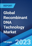 Global Recombinant DNA Technology Market: Industry Trends, Share, Size, Growth, Opportunity and Forecast 2023-2028- Product Image