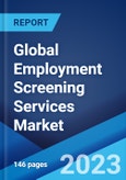 Global Employment Screening Services Market: Industry Trends, Share, Size, Growth, Opportunity and Forecast 2023-2028- Product Image