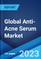 Global Anti-Acne Serum Market Report by Skin Type, Ingredients Type, Distribution Channel, End User, and Region 2023-2028 - Product Thumbnail Image